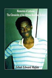 Cover image for Memories of Lotsane: The Chronicles of an African Boarding School.