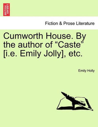 Cover image for Cumworth House. by the Author of  Caste  [I.E. Emily Jolly], Etc.