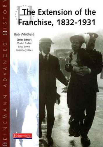Cover image for Heinemann Advanced History: The Extension of the Franchise: 1832-1931