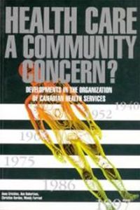 Cover image for Health Care: A Community Concern?: Developments in the Organization of Canadian Health Services