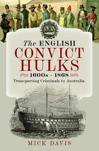 Cover image for The English Convict Hulks 1600s - 1868