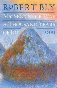 Cover image for My Sentence Was a Thousand Years of Joy: Poems
