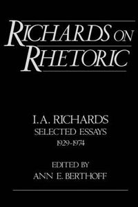 Cover image for Richards on Rhetoric: Selected Essays (1929-1974)