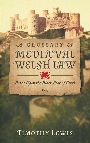 Cover image for A Glossary of Medi val Welsh Law: Based Upon the Black Book of Chirk (1913)