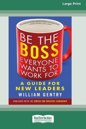 Cover image for Be the Boss Everyone Wants to Work For: A Guide for New Leaders [Standard Large Print 16 Pt Edition]