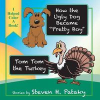 Cover image for How the Ugly Dog Became Pretty Boy Tom Tom the Turkey