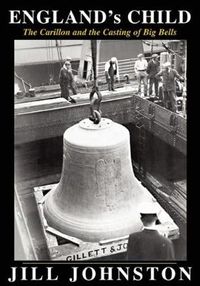 Cover image for England's Child, The Carillon and the Casting of Big Bells