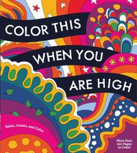 Cover image for Color This When You Are High