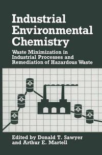 Cover image for Industrial Environmental Chemistry: Waste Minimization in Industrial Processes and Remediation of Hazardous Waste