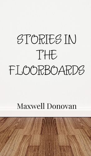 Cover image for Stories in the Floorboards