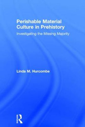 Cover image for Perishable Material Culture in Prehistory: Investigating the Missing Majority