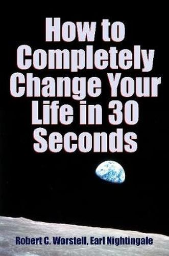 How to Completely Change Your Life in 30 Seconds