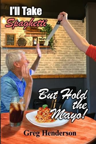 Cover image for I'll Take Spaghetti but Hold the Mayo!