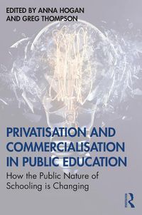 Cover image for Privatisation and Commercialisation in Public Education: How the Public Nature of Schooling is Changing