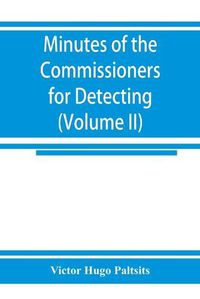 Cover image for Minutes of the Commissioners for Detecting and Defeating Conspiracies in the State of New York: Albany County sessions, 1778-1781 (Volume II) 1780-1781