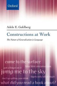 Cover image for The Constructions at Work: The Nature of Generalization in Language