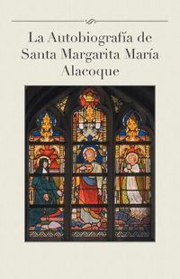 Cover image for La Autobiografia de Santa Margarita Maria Alacoque