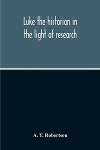 Cover image for Luke The Historian In The Light Of Research