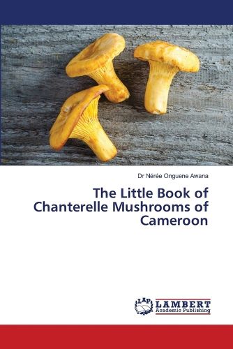 Cover image for The Little Book of Chanterelle Mushrooms of Cameroon