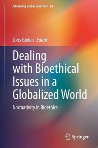 Cover image for Dealing with Bioethical Issues in a Globalized World: Normativity in Bioethics