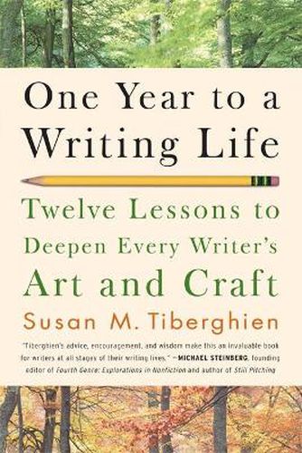 Cover image for One Year to a Writing Life: Twelve Lessons to Deepen Every Writer's Art and Craft