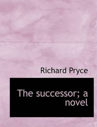 Cover image for The Successor; a Novel