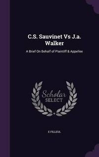 Cover image for C.S. Sauvinet Vs J.A. Walker: A Brief on Behalf of Plaintiff & Appellee