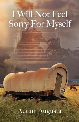 Cover image for I Will Not Feel Sorry For Myself