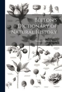 Cover image for Beeton's Dictionary of Natural History