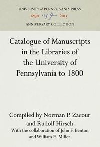 Cover image for Catalogue of Manuscripts in the Libraries of the University of Pennsylvania to 1800