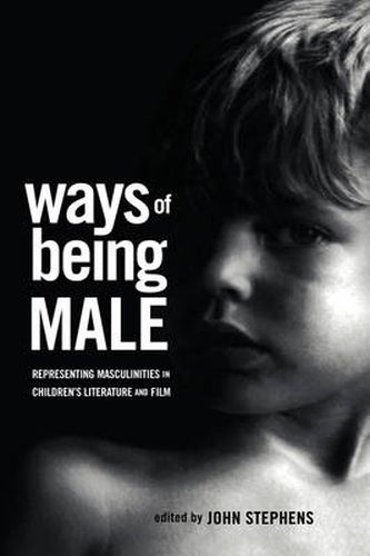 Ways of Being Male: Representing Masculinities in Children's Literature and Film