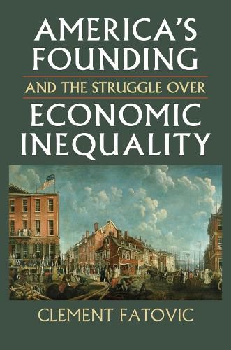 Cover image for America's Founding and the Struggle over Economic Inequality