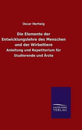 Die Elemente der Entwicklungslehre des Menschen und der Wirbeltiere