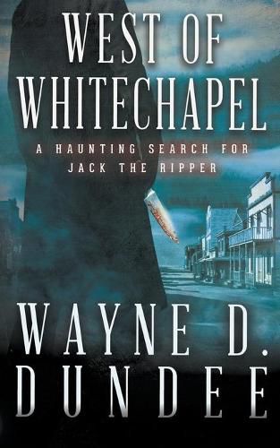 West Of Whitechapel: Jack the Ripper in the Wild West