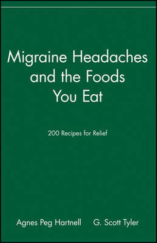 Cover image for Migraine Headaches and the Foods You Eat: 200 Recipes for Relief