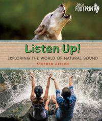 Cover image for Listen Up!: Exploring the World of Natural Sound