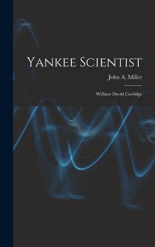 Yankee Scientist: William David Coolidge