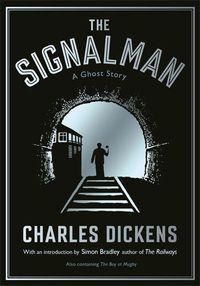 Cover image for The Signalman: A Ghost Story