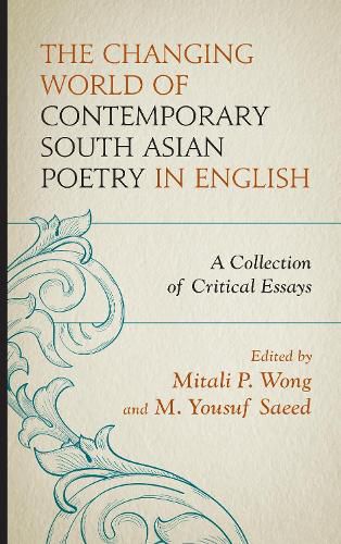 Cover image for The Changing World of Contemporary South Asian Poetry in English: A Collection of Critical Essays