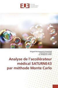 Cover image for Analyse de L Acc l rateur M dical Saturne43 Par M thode Monte Carlo