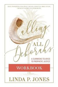 Cover image for Calling All Deborahs - WORKBOOK: A Summons to Prophetic Justice