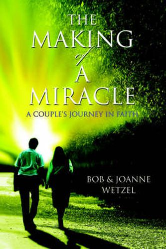Cover image for The Making of a Miracle: A Couple's Journey in Faith