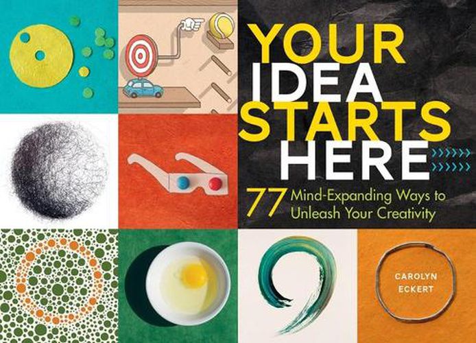 Cover image for Your Idea Starts Here: 77 Mind-Expanding Ways