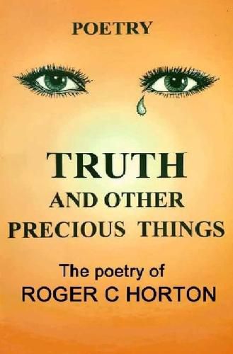 Cover image for Truth and Other Precious Things: Laugh! Cry! Think! Fly!