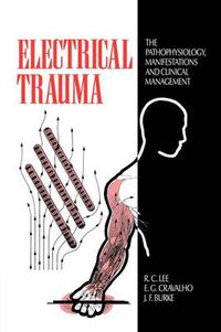 Cover image for Electrical Trauma: The Pathophysiology, Manifestations and Clinical Management