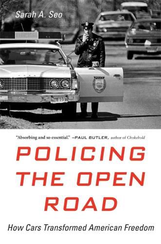 Cover image for Policing the Open Road: How Cars Transformed American Freedom