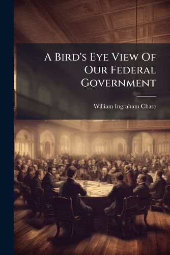 Cover image for A Bird's Eye View Of Our Federal Government