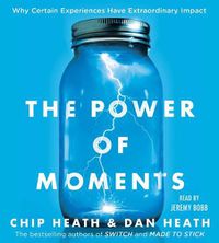 Cover image for The Power of Moments: Why Certain Experiences Have Extraordinary Impact