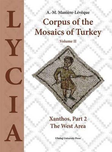 Cover image for Corpus of the Mosaics of Turkey: Xanthos - The West Area