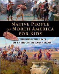 Cover image for Native People of North America for Kids - through the lives of their chiefs and heroes